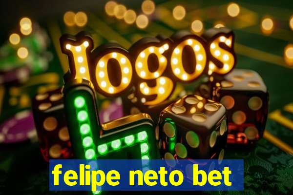 felipe neto bet